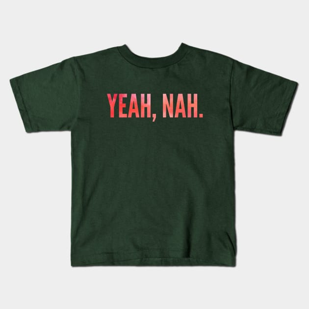 Yeah Nah, Nope, Meme, Slang Kids T-Shirt by Style Conscious